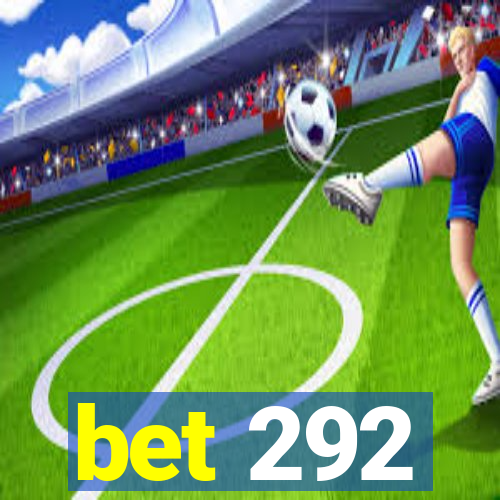 bet 292